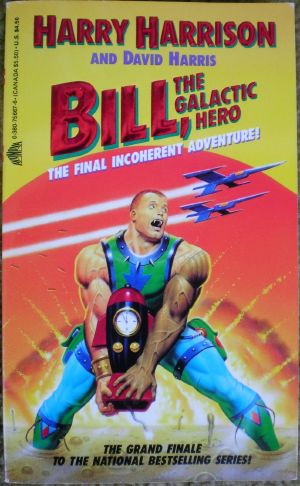 [Bill, the Galactic Hero 07] • Bill, the Galactic Hero · the Final Incoherent Adventure